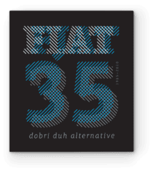 FIAT 35 — dobri duh alternative — 1985–2020