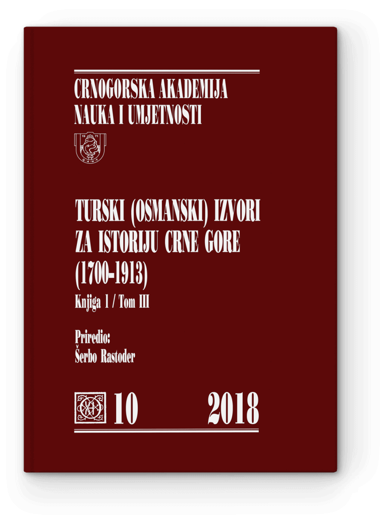 Turski (osmanski) izvori za istoriju Crne Gore <br>(1700–1913) — Knjiga 1 / Tom III